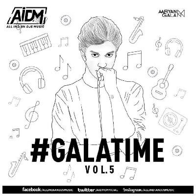 Gala Time Vol.5 - Dj Aaryan Gala
